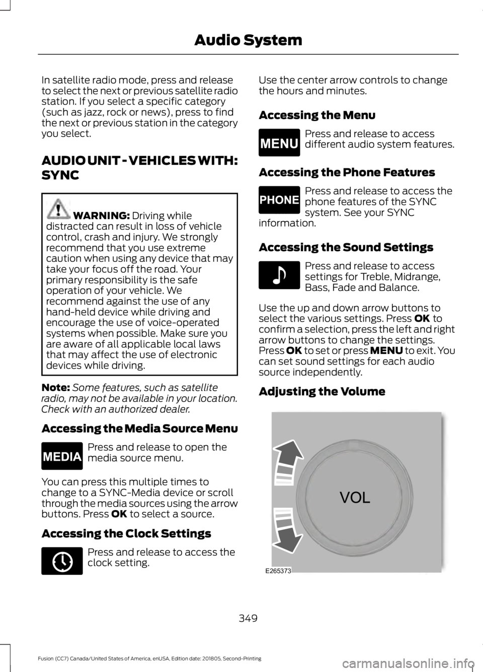 FORD FUSION 2019  Owners Manual In satellite radio mode, press and release
to select the next or previous satellite radio
station. If you select a specific category
(such as jazz, rock or news), press to find
the next or previous st