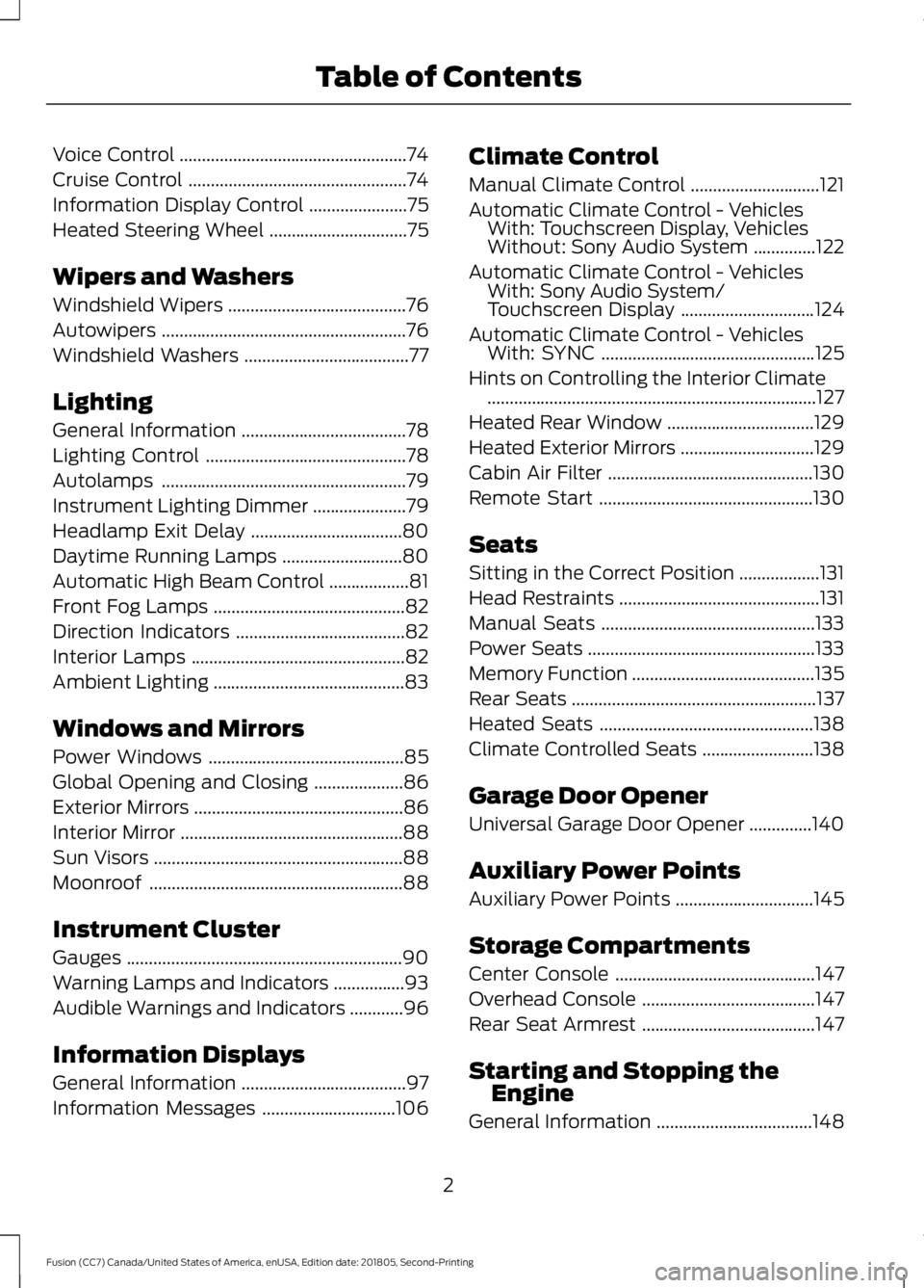FORD FUSION 2019 Owners Manual Voice Control
...................................................74
Cruise Control .................................................
74
Information Display Control ......................
75
Heated Ste FORD FUSION 2019 Owners Manual Voice Control
...................................................74
Cruise Control .................................................
74
Information Display Control ......................
75
Heated Ste