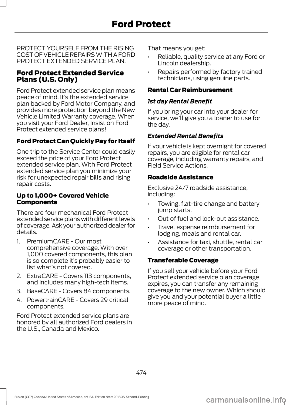 FORD FUSION 2019 Owners Manual PROTECT YOURSELF FROM THE RISING
COST OF VEHICLE REPAIRS WITH A FORD
PROTECT EXTENDED SERVICE PLAN.
Ford Protect Extended Service
Plans (U.S. Only)
Ford Protect extended service plan means
peace of mi FORD FUSION 2019 Owners Manual PROTECT YOURSELF FROM THE RISING
COST OF VEHICLE REPAIRS WITH A FORD
PROTECT EXTENDED SERVICE PLAN.
Ford Protect Extended Service
Plans (U.S. Only)
Ford Protect extended service plan means
peace of mi