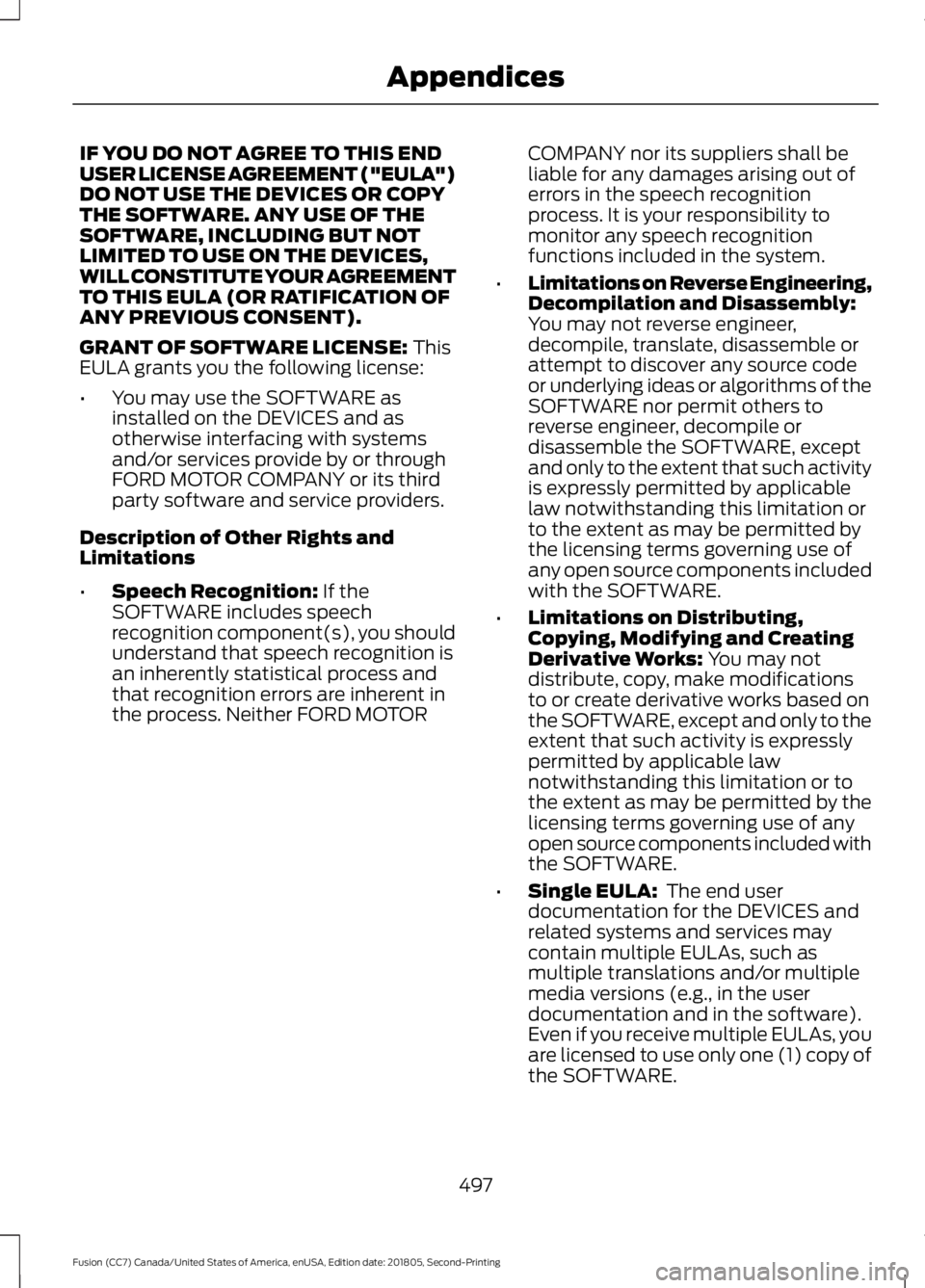 FORD FUSION 2019 Owners Manual IF YOU DO NOT AGREE TO THIS END
USER LICENSE AGREEMENT ("EULA")
DO NOT USE THE DEVICES OR COPY
THE SOFTWARE. ANY USE OF THE
SOFTWARE, INCLUDING BUT NOT
LIMITED TO USE ON THE DEVICES,
WILL CONS FORD FUSION 2019 Owners Manual IF YOU DO NOT AGREE TO THIS END
USER LICENSE AGREEMENT ("EULA")
DO NOT USE THE DEVICES OR COPY
THE SOFTWARE. ANY USE OF THE
SOFTWARE, INCLUDING BUT NOT
LIMITED TO USE ON THE DEVICES,
WILL CONS