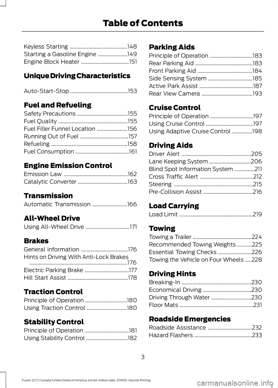 FORD FUSION 2019 Owners Manual Keyless Starting
...........................................148
Starting a Gasoline Engine ......................
149
Engine Block Heater ....................................
151
Unique Driving Charac FORD FUSION 2019 Owners Manual Keyless Starting
...........................................148
Starting a Gasoline Engine ......................
149
Engine Block Heater ....................................
151
Unique Driving Charac