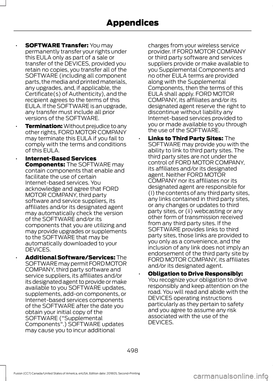 FORD FUSION 2019 Owners Manual •
SOFTWARE Transfer: You may
permanently transfer your rights under
this EULA only as part of a sale or
transfer of the DEVICES, provided you
retain no copies, you transfer all of the
SOFTWARE (incl FORD FUSION 2019 Owners Manual •
SOFTWARE Transfer: You may
permanently transfer your rights under
this EULA only as part of a sale or
transfer of the DEVICES, provided you
retain no copies, you transfer all of the
SOFTWARE (incl