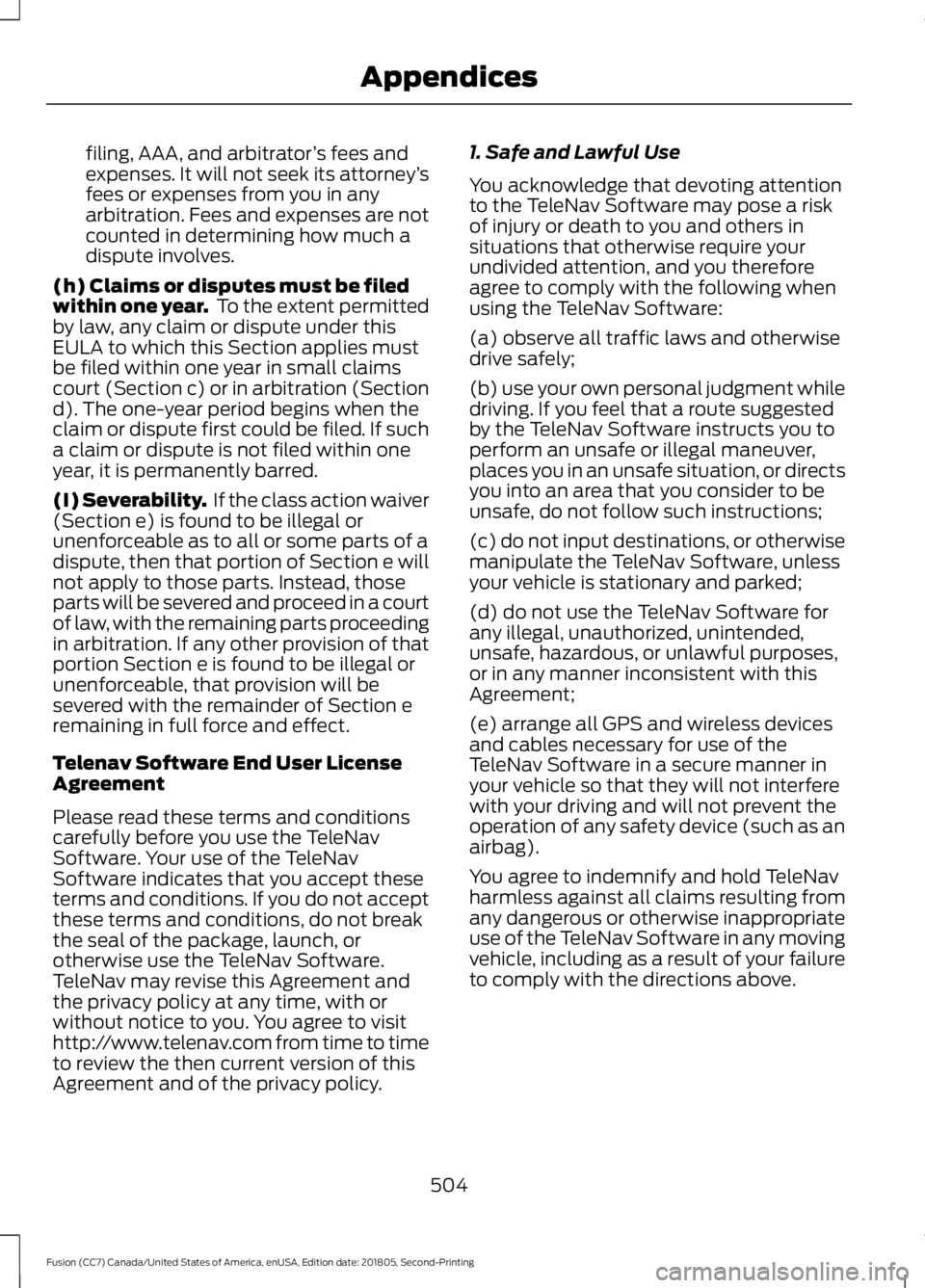 FORD FUSION 2019 Owners Manual filing, AAA, and arbitrator
’s fees and
expenses. It will not seek its attorney ’s
fees or expenses from you in any
arbitration. Fees and expenses are not
counted in determining how much a
dispute FORD FUSION 2019 Owners Manual filing, AAA, and arbitrator
’s fees and
expenses. It will not seek its attorney ’s
fees or expenses from you in any
arbitration. Fees and expenses are not
counted in determining how much a
dispute