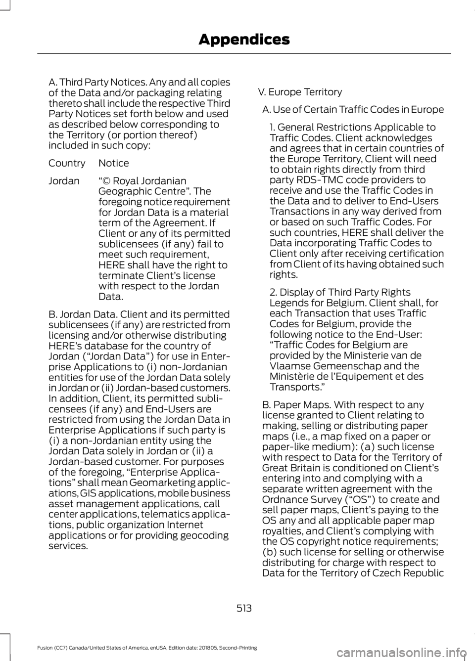 FORD FUSION 2019 Owners Manual A. Third Party Notices. Any and all copies
of the Data and/or packaging relating
thereto shall include the respective Third
Party Notices set forth below and used
as described below corresponding to
t FORD FUSION 2019 Owners Manual A. Third Party Notices. Any and all copies
of the Data and/or packaging relating
thereto shall include the respective Third
Party Notices set forth below and used
as described below corresponding to
t