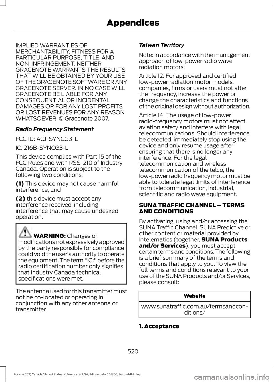 FORD FUSION 2019 Owners Manual IMPLIED WARRANTIES OF
MERCHANTABILITY, FITNESS FOR A
PARTICULAR PURPOSE, TITLE, AND
NON-INFRINGEMENT. NEITHER
GRACENOTE WARRANTS THE RESULTS
THAT WILL BE OBTAINED BY YOUR USE
OF THE GRACENOTE SOFTWARE FORD FUSION 2019 Owners Manual IMPLIED WARRANTIES OF
MERCHANTABILITY, FITNESS FOR A
PARTICULAR PURPOSE, TITLE, AND
NON-INFRINGEMENT. NEITHER
GRACENOTE WARRANTS THE RESULTS
THAT WILL BE OBTAINED BY YOUR USE
OF THE GRACENOTE SOFTWARE