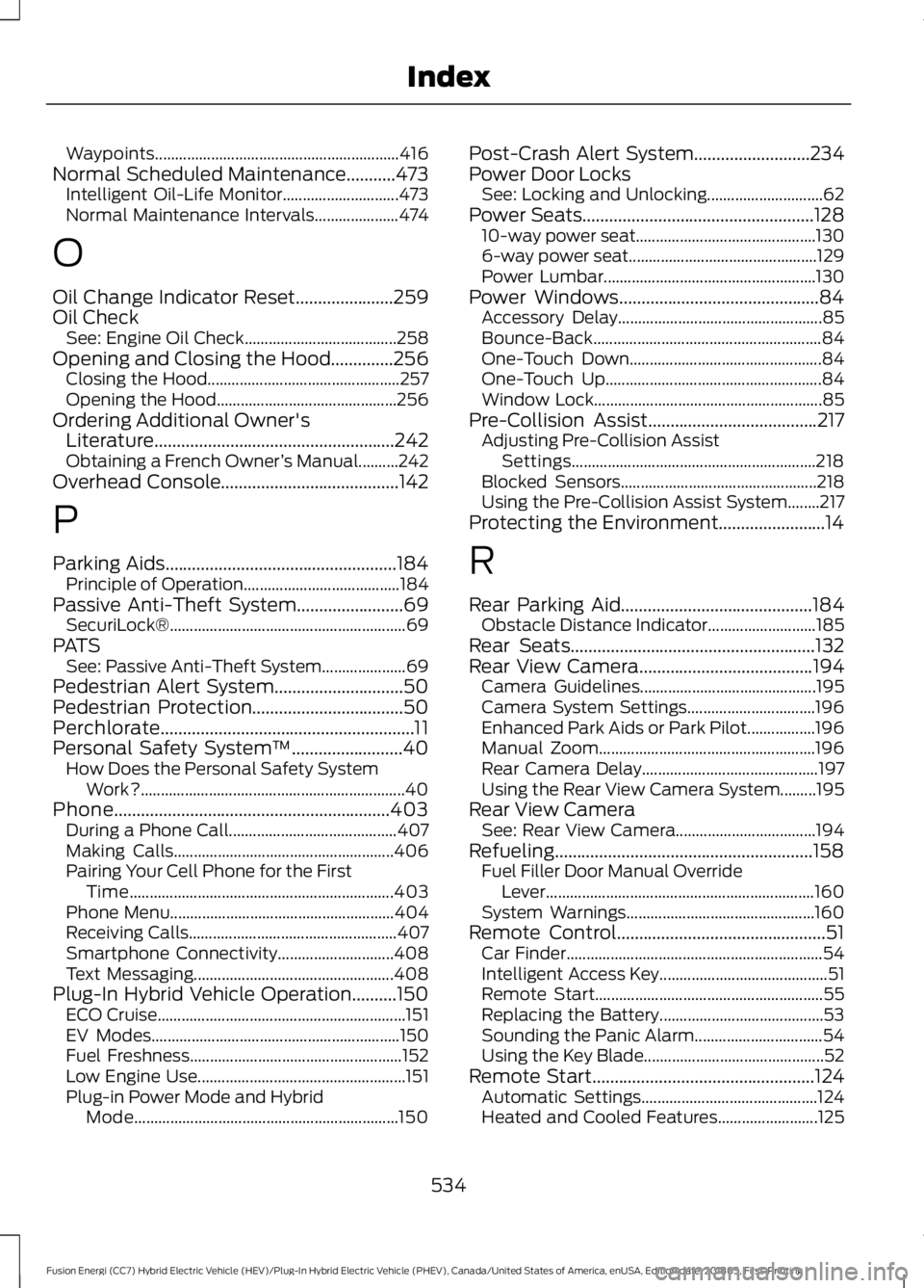 FORD FUSION HYBRID 2019 Owners Manual Waypoints.............................................................
416
Normal Scheduled Maintenance...........473 Intelligent Oil-Life Monitor............................. 473
Normal Maintenance I FORD FUSION HYBRID 2019 Owners Manual Waypoints.............................................................
416
Normal Scheduled Maintenance...........473 Intelligent Oil-Life Monitor............................. 473
Normal Maintenance I