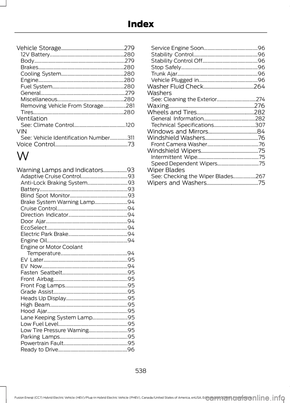 FORD FUSION HYBRID 2019  Owners Manual Vehicle Storage.............................................279
12V Battery........................................................... 280
Body.........................................................