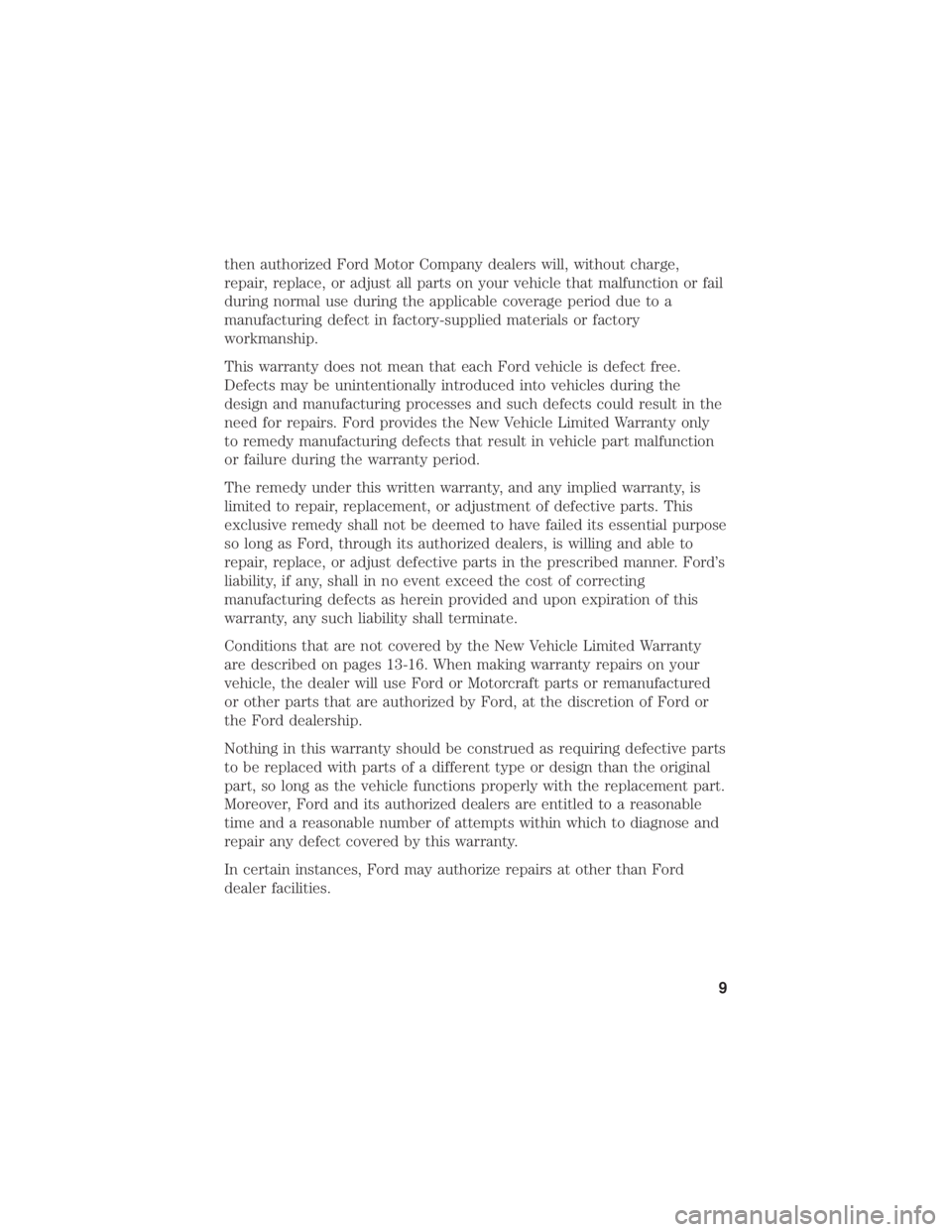 FORD FUSION HYBRID 2019 Warranty Guide then authorized Ford Motor Company dealers will, without charge,
repair, replace, or adjust all parts on your vehicle that malfunction or fail
during normal use during the applicable coverage period d FORD FUSION HYBRID 2019 Warranty Guide then authorized Ford Motor Company dealers will, without charge,
repair, replace, or adjust all parts on your vehicle that malfunction or fail
during normal use during the applicable coverage period d