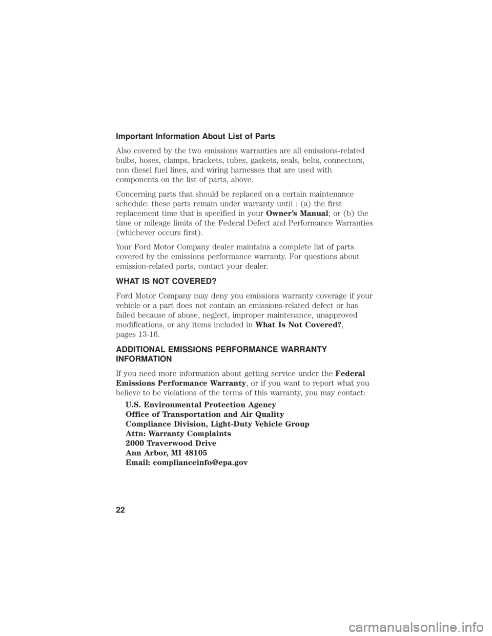 FORD FUSION HYBRID 2019 Warranty Guide Important Information About List of Parts
Also covered by the two emissions warranties are all emissions-related
bulbs, hoses, clamps, brackets, tubes, gaskets, seals, belts, connectors,
non diesel fu FORD FUSION HYBRID 2019 Warranty Guide Important Information About List of Parts
Also covered by the two emissions warranties are all emissions-related
bulbs, hoses, clamps, brackets, tubes, gaskets, seals, belts, connectors,
non diesel fu