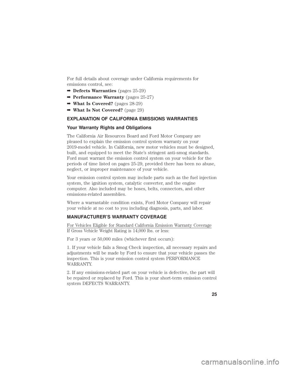 FORD FUSION HYBRID 2019 Warranty Guide For full details about coverage under California requirements for
emissions control, see:
➡Defects Warranties (pages 25-29)
➡ Performance Warranty (pages 25-27)
➡ What Is Covered? (pages 28-29)
FORD FUSION HYBRID 2019 Warranty Guide For full details about coverage under California requirements for
emissions control, see:
➡Defects Warranties (pages 25-29)
➡ Performance Warranty (pages 25-27)
➡ What Is Covered? (pages 28-29)