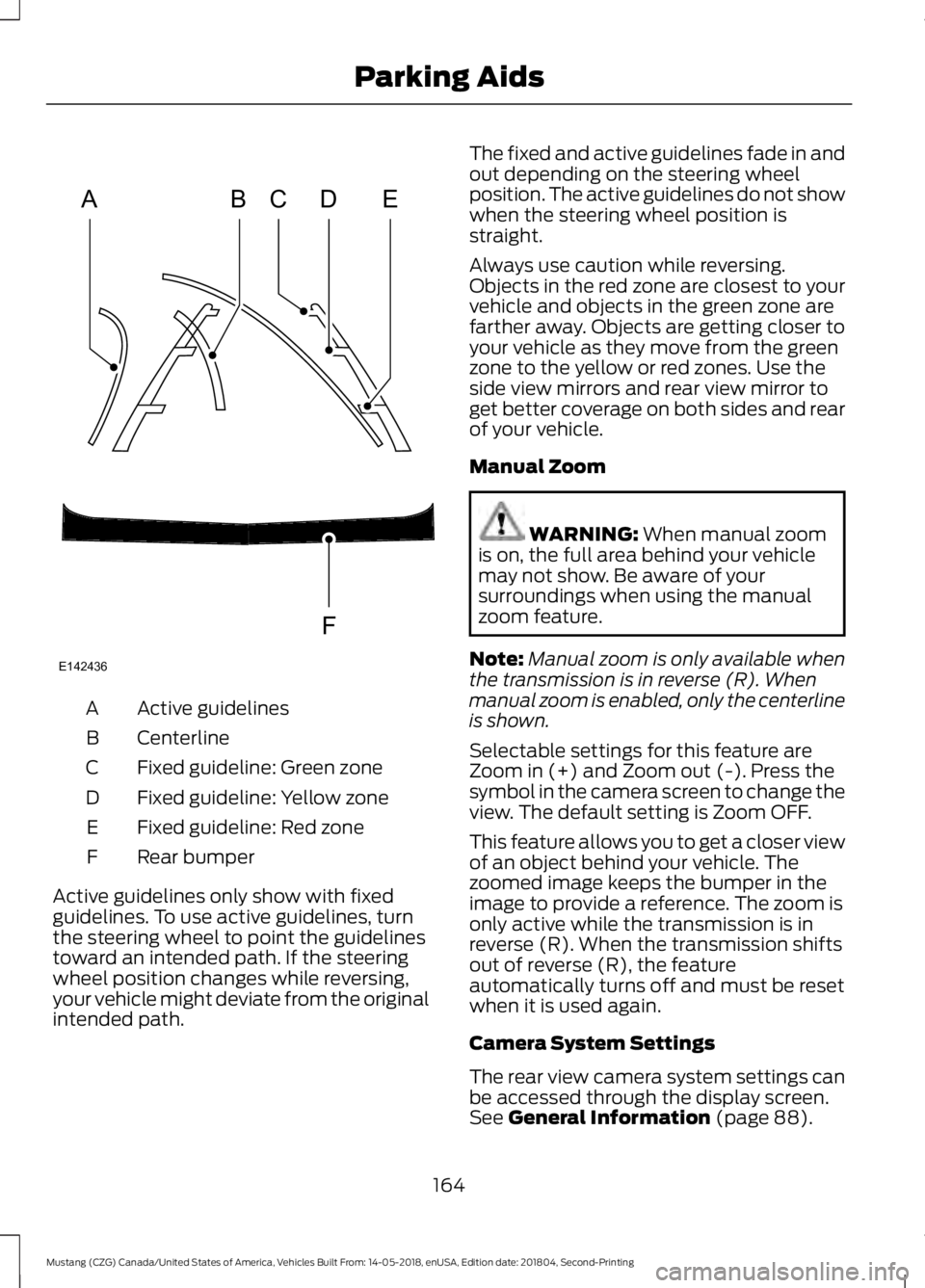 FORD MUSTANG 2019  Owners Manual Active guidelines
A
Centerline
B
Fixed guideline: Green zone
C
Fixed guideline: Yellow zone
D
Fixed guideline: Red zone
E
Rear bumper
F
Active guidelines only show with fixed
guidelines. To use active