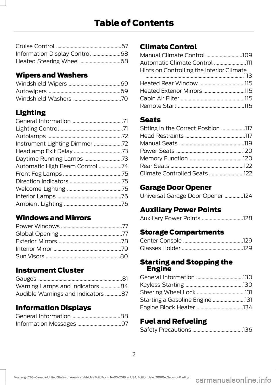 FORD MUSTANG 2019 Owners Manual Cruise Control
.................................................67
Information Display Control .....................
68
Heated Steering Wheel ..............................
68
Wipers and Washers
Winds FORD MUSTANG 2019 Owners Manual Cruise Control
.................................................67
Information Display Control .....................
68
Heated Steering Wheel ..............................
68
Wipers and Washers
Winds