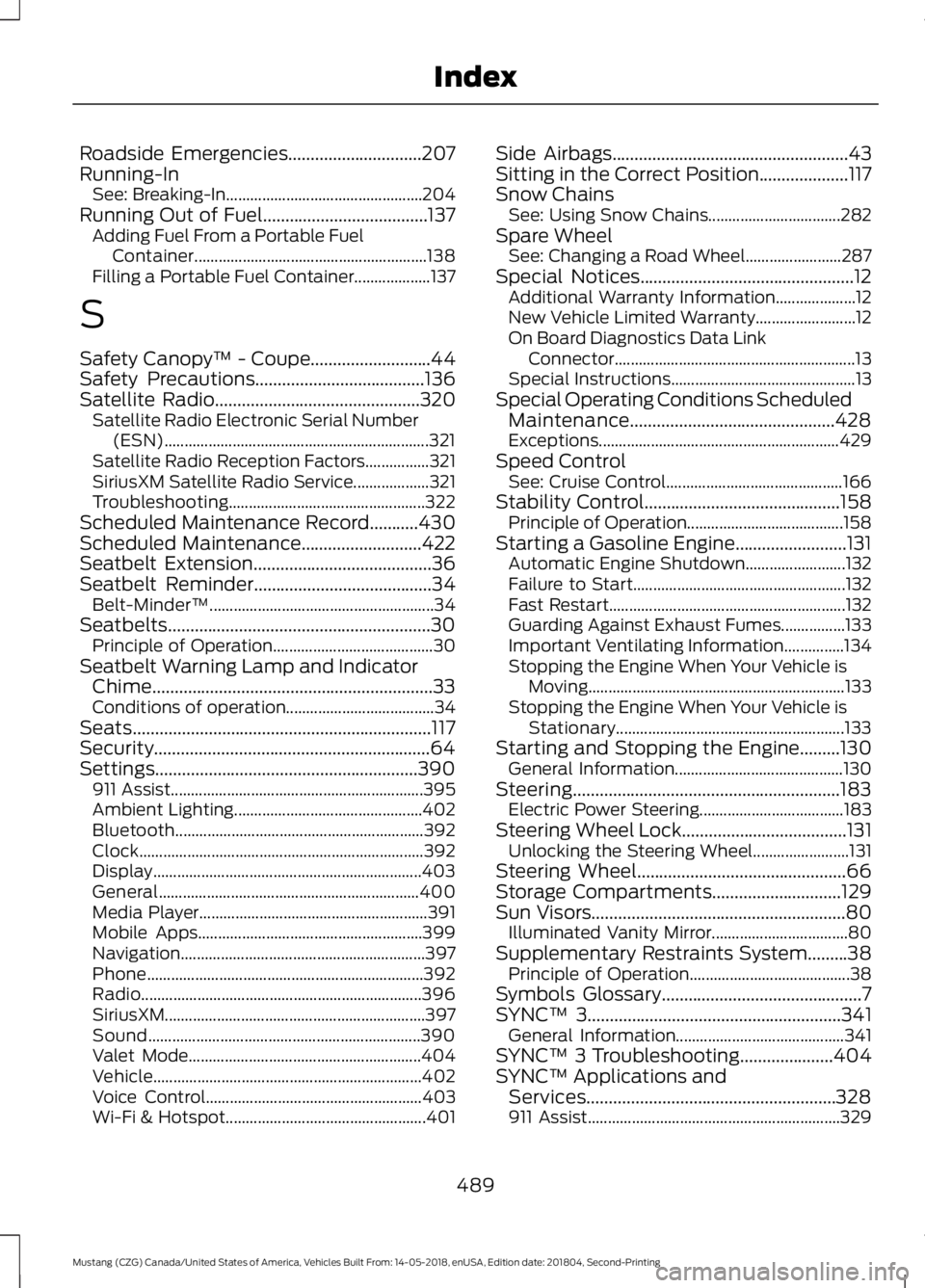 FORD MUSTANG 2019 Owners Manual Roadside Emergencies..............................207
Running-In See: Breaking-In................................................. 204
Running Out of Fuel.....................................137 Addin FORD MUSTANG 2019 Owners Manual Roadside Emergencies..............................207
Running-In See: Breaking-In................................................. 204
Running Out of Fuel.....................................137 Addin