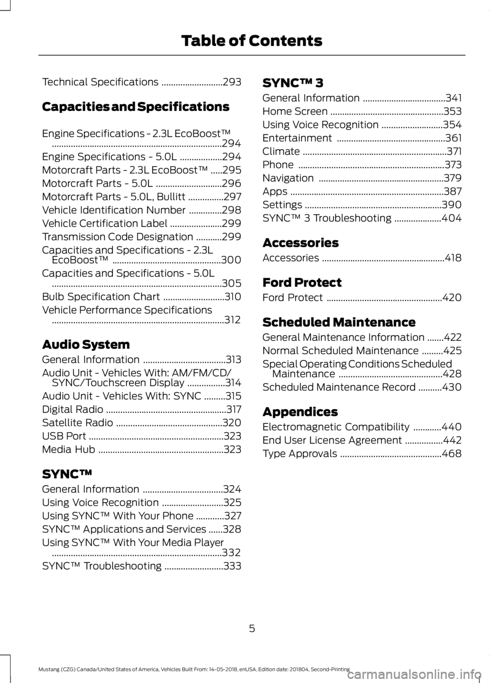 FORD MUSTANG 2019  Owners Manual Technical Specifications
..........................293
Capacities and Specifications
Engine Specifications - 2.3L EcoBoost™ ........................................................................\
