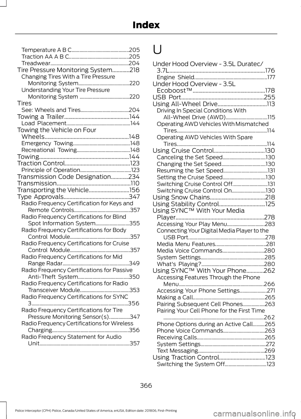 FORD POLICE INTERCEPTOR 2019 Owners Manual Temperature A B C............................................
205
Traction AA A B C.............................................. 205
Treadwear......................................................... FORD POLICE INTERCEPTOR 2019 Owners Manual Temperature A B C............................................
205
Traction AA A B C.............................................. 205
Treadwear.........................................................