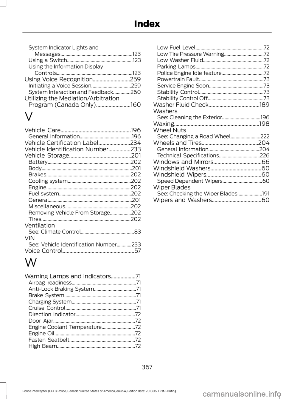 FORD POLICE INTERCEPTOR 2019  Owners Manual System Indicator Lights and
Messages.......................................................... 123
Using a Switch..................................................... 123
Using the Information Display