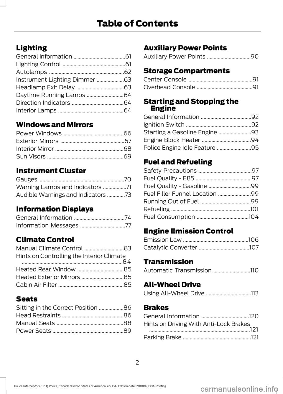 FORD POLICE INTERCEPTOR 2019 Owners Manual Lighting
General Information
......................................61
Lighting Control ..............................................
61
Autolamps ..................................................... FORD POLICE INTERCEPTOR 2019 Owners Manual Lighting
General Information
......................................61
Lighting Control ..............................................
61
Autolamps .....................................................