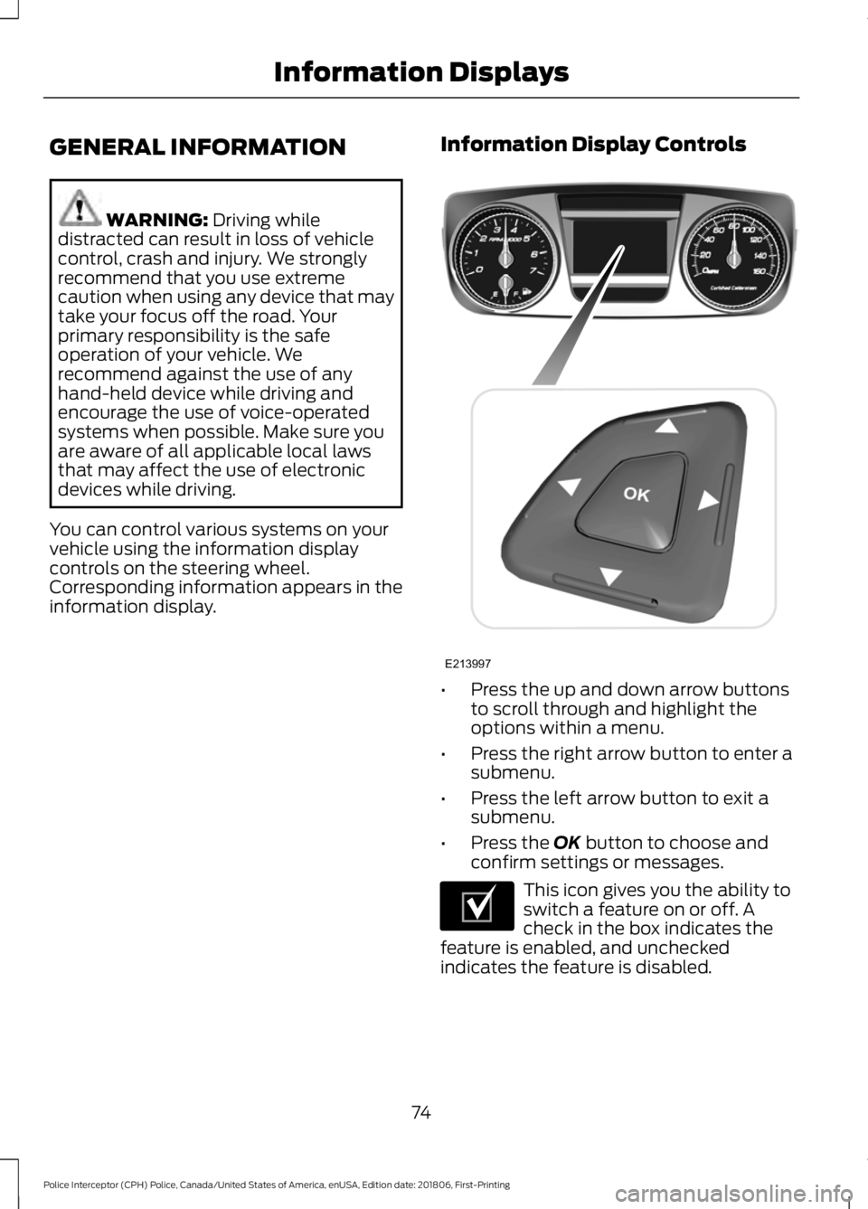 FORD POLICE INTERCEPTOR 2019 Manual PDF GENERAL INFORMATION
WARNING: Driving while
distracted can result in loss of vehicle
control, crash and injury. We strongly
recommend that you use extreme
caution when using any device that may
take yo FORD POLICE INTERCEPTOR 2019 Manual PDF GENERAL INFORMATION
WARNING: Driving while
distracted can result in loss of vehicle
control, crash and injury. We strongly
recommend that you use extreme
caution when using any device that may
take yo