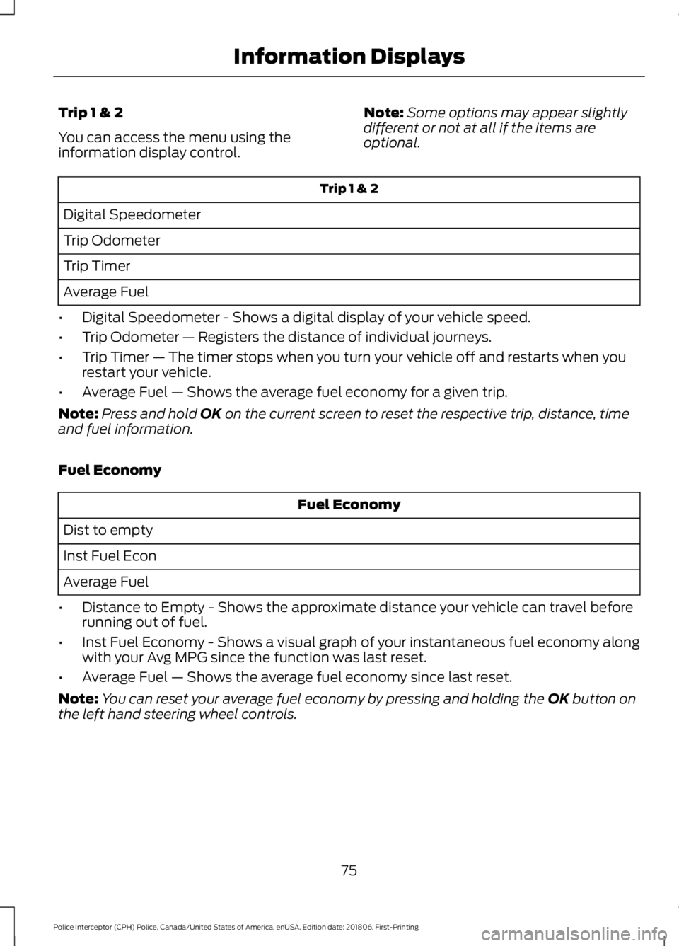 FORD POLICE INTERCEPTOR 2019 Manual PDF Trip 1 & 2
You can access the menu using the
information display control.
Note:
Some options may appear slightly
different or not at all if the items are
optional. Trip 1 & 2
Digital Speedometer
Trip FORD POLICE INTERCEPTOR 2019 Manual PDF Trip 1 & 2
You can access the menu using the
information display control.
Note:
Some options may appear slightly
different or not at all if the items are
optional. Trip 1 & 2
Digital Speedometer
Trip