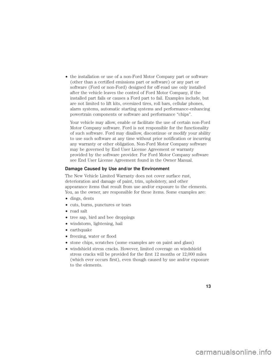 FORD POLICE INTERCEPTOR 2019 Warranty Guide •the installation or use of a non-Ford Motor Company part or software
(other than a certified emissions part or software) or any part or
software (Ford or non-Ford) designed for off-road use only in FORD POLICE INTERCEPTOR 2019 Warranty Guide •the installation or use of a non-Ford Motor Company part or software
(other than a certified emissions part or software) or any part or
software (Ford or non-Ford) designed for off-road use only in