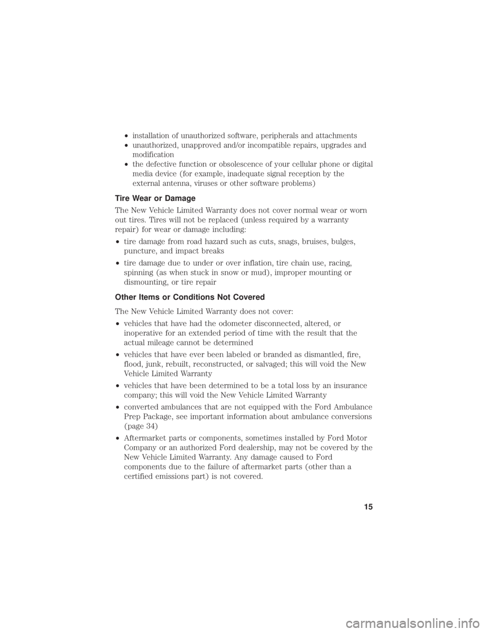 FORD POLICE INTERCEPTOR 2019 Warranty Guide •installation of unauthorized software, peripherals and attachments
• unauthorized, unapproved and/or incompatible repairs, upgrades and
modification
• the defective function or obsolescence of FORD POLICE INTERCEPTOR 2019 Warranty Guide •installation of unauthorized software, peripherals and attachments
• unauthorized, unapproved and/or incompatible repairs, upgrades and
modification
• the defective function or obsolescence of
