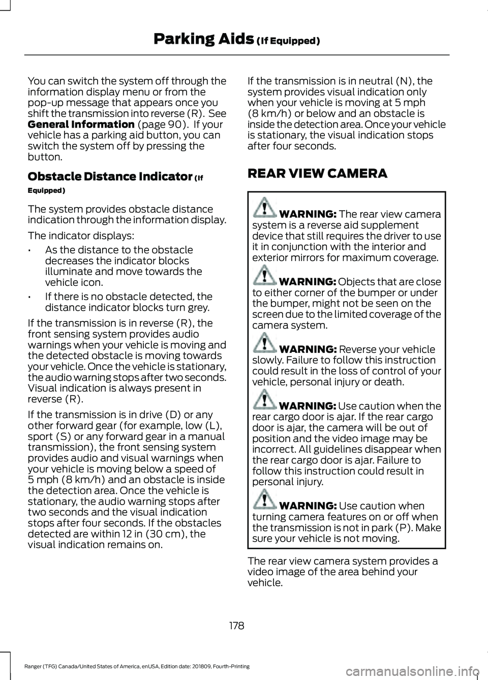 FORD RANGER 2019 Owners Manual You can switch the system off through the
information display menu or from the
pop-up message that appears once you
shift the transmission into reverse (R). See
General Information (page 90). If you FORD RANGER 2019 Owners Manual You can switch the system off through the
information display menu or from the
pop-up message that appears once you
shift the transmission into reverse (R). See
General Information (page 90). If you
