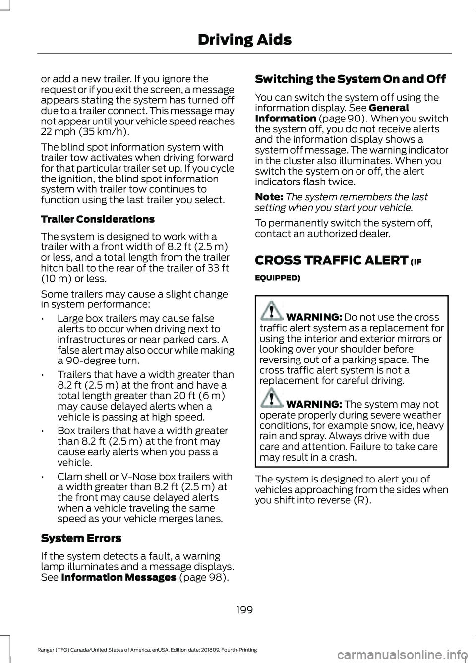 FORD RANGER 2019 Owners Manual or add a new trailer. If you ignore the
request or if you exit the screen, a message
appears stating the system has turned off
due to a trailer connect. This message may
not appear until your vehicle FORD RANGER 2019 Owners Manual or add a new trailer. If you ignore the
request or if you exit the screen, a message
appears stating the system has turned off
due to a trailer connect. This message may
not appear until your vehicle