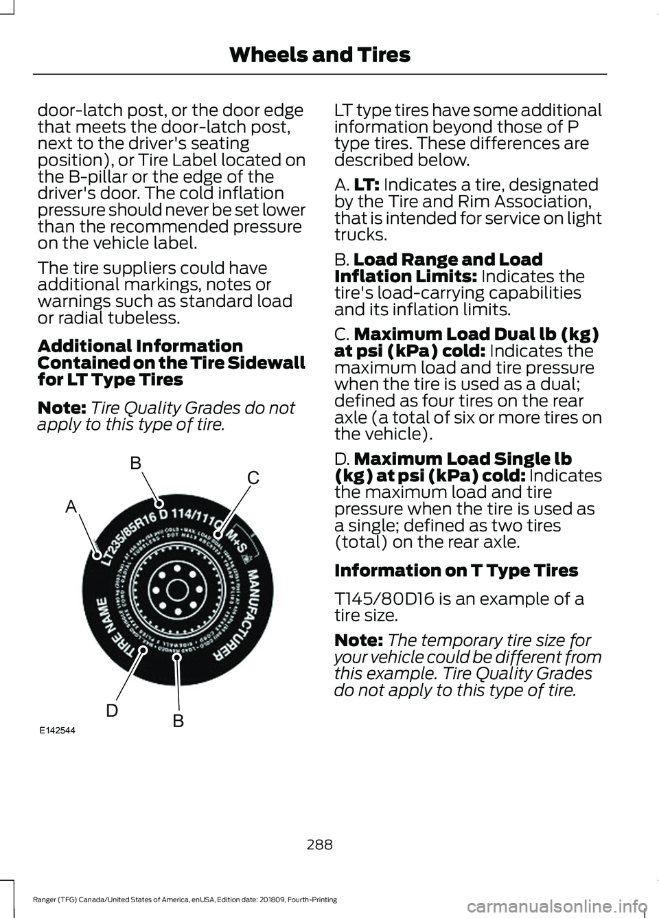 FORD RANGER 2019  Owners Manual door-latch post, or the door edge
that meets the door-latch post,
next to the driver's seating
position), or Tire Label located on
the B-pillar or the edge of the
driver's door. The cold infla