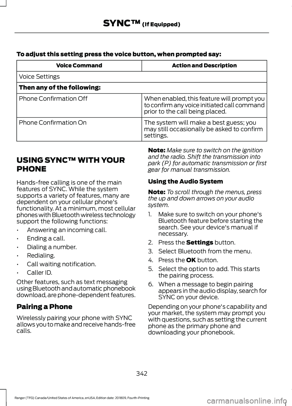 FORD RANGER 2019 Service Manual To adjust this setting press the voice button, when prompted say:
Action and Description
Voice Command
Voice Settings
Then any of the following: When enabled, this feature will prompt you
to confirm a FORD RANGER 2019 Service Manual To adjust this setting press the voice button, when prompted say:
Action and Description
Voice Command
Voice Settings
Then any of the following: When enabled, this feature will prompt you
to confirm a