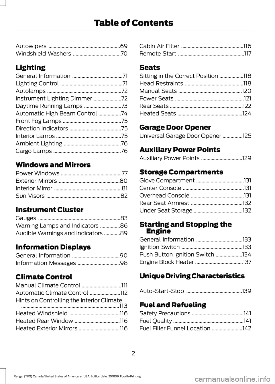 FORD RANGER 2019 Owners Manual Autowipers
......................................................69
Windshield Washers ....................................
70
Lighting
General Information ......................................
71
Li FORD RANGER 2019 Owners Manual Autowipers
......................................................69
Windshield Washers ....................................
70
Lighting
General Information ......................................
71
Li