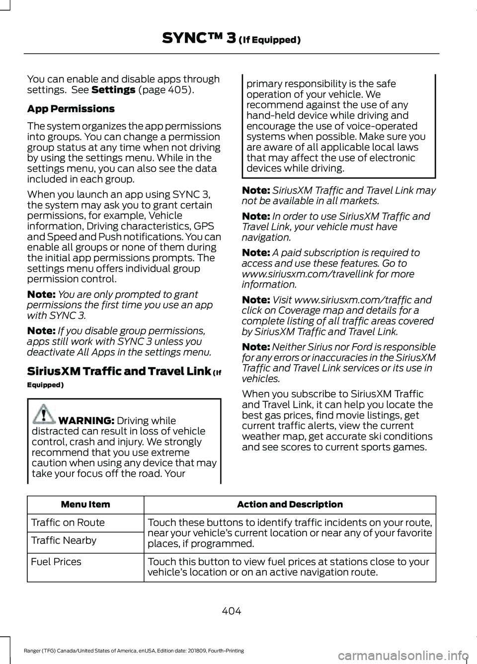 FORD RANGER 2019 Owners Manual You can enable and disable apps through
settings. See Settings (page 405).
App Permissions
The system organizes the app permissions
into groups. You can change a permission
group status at any time w FORD RANGER 2019 Owners Manual You can enable and disable apps through
settings. See Settings (page 405).
App Permissions
The system organizes the app permissions
into groups. You can change a permission
group status at any time w