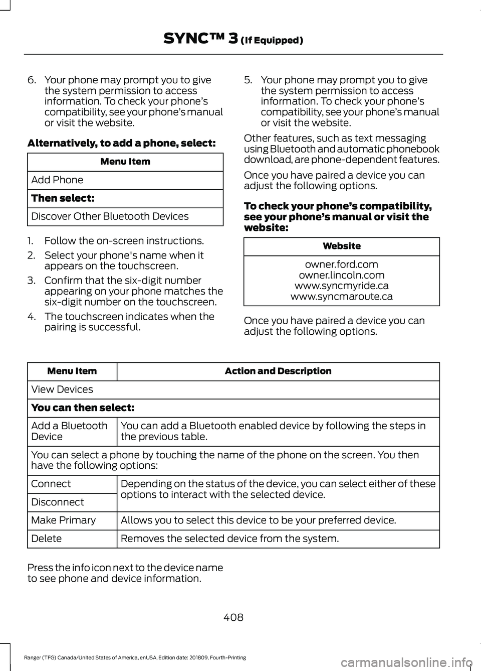 FORD RANGER 2019 Owners Manual 6. Your phone may prompt you to give
the system permission to access
information. To check your phone ’s
compatibility, see your phone ’s manual
or visit the website.
Alternatively, to add a phone FORD RANGER 2019 Owners Manual 6. Your phone may prompt you to give
the system permission to access
information. To check your phone ’s
compatibility, see your phone ’s manual
or visit the website.
Alternatively, to add a phone