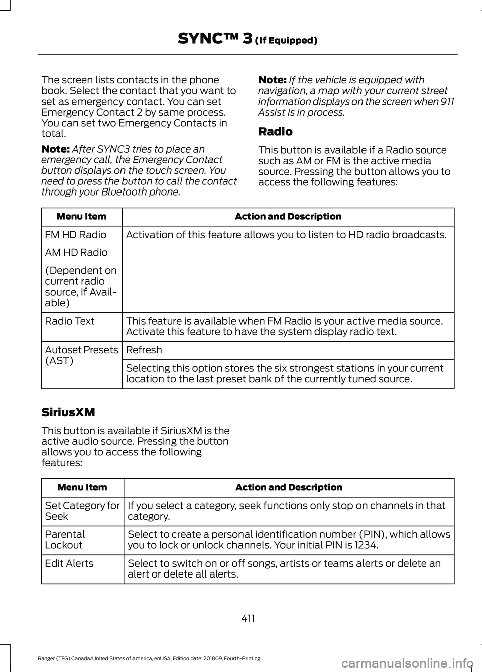 FORD RANGER 2019 Owners Manual The screen lists contacts in the phone
book. Select the contact that you want to
set as emergency contact. You can set
Emergency Contact 2 by same process.
You can set two Emergency Contacts in
total. FORD RANGER 2019 Owners Manual The screen lists contacts in the phone
book. Select the contact that you want to
set as emergency contact. You can set
Emergency Contact 2 by same process.
You can set two Emergency Contacts in
total.