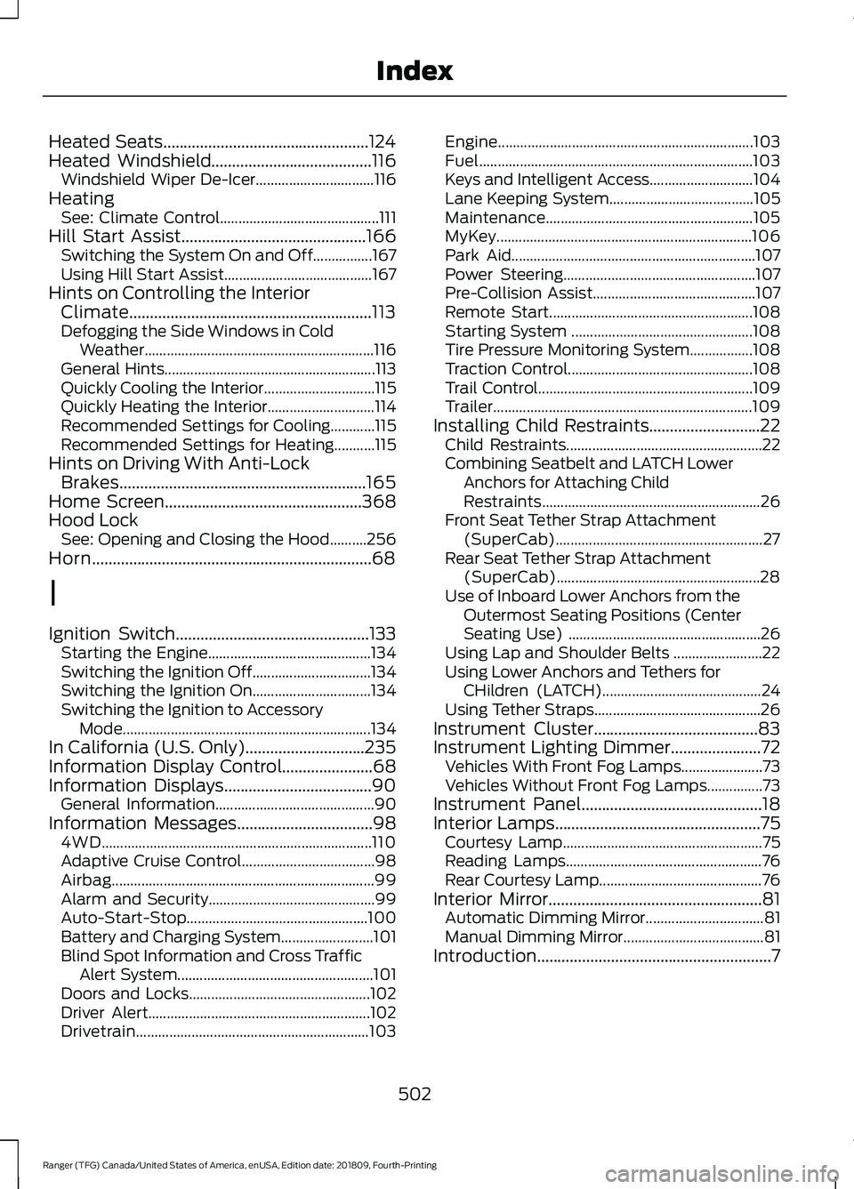 FORD RANGER 2019 Repair Manual Heated Seats..................................................124
Heated Windshield.......................................116
Windshield Wiper De-Icer................................ 116
Heating See: FORD RANGER 2019 Repair Manual Heated Seats..................................................124
Heated Windshield.......................................116
Windshield Wiper De-Icer................................ 116
Heating See: