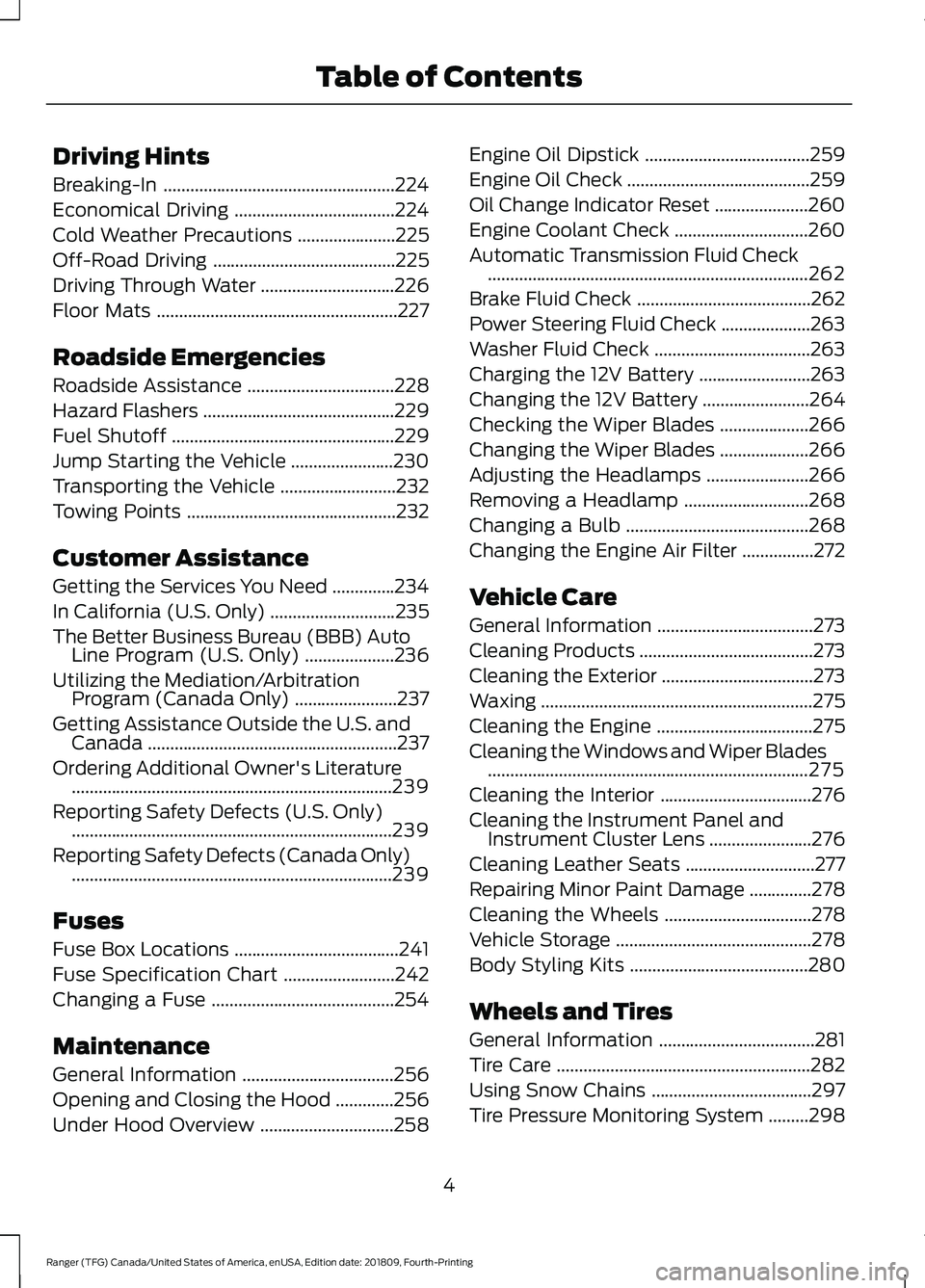 FORD RANGER 2019 Owners Manual Driving Hints
Breaking-In
....................................................224
Economical Driving ....................................
224
Cold Weather Precautions ......................
225
Off-Ro FORD RANGER 2019 Owners Manual Driving Hints
Breaking-In
....................................................224
Economical Driving ....................................
224
Cold Weather Precautions ......................
225
Off-Ro