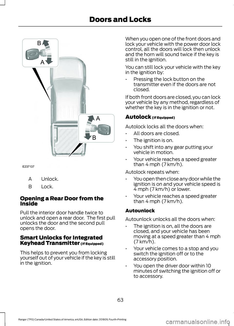 FORD RANGER 2019  Owners Manual Unlock.
A
Lock.
B
Opening a Rear Door from the
Inside
Pull the interior door handle twice to
unlock and open a rear door.  The first pull
unlocks the door and the second pull
opens the door.
Smart Unl