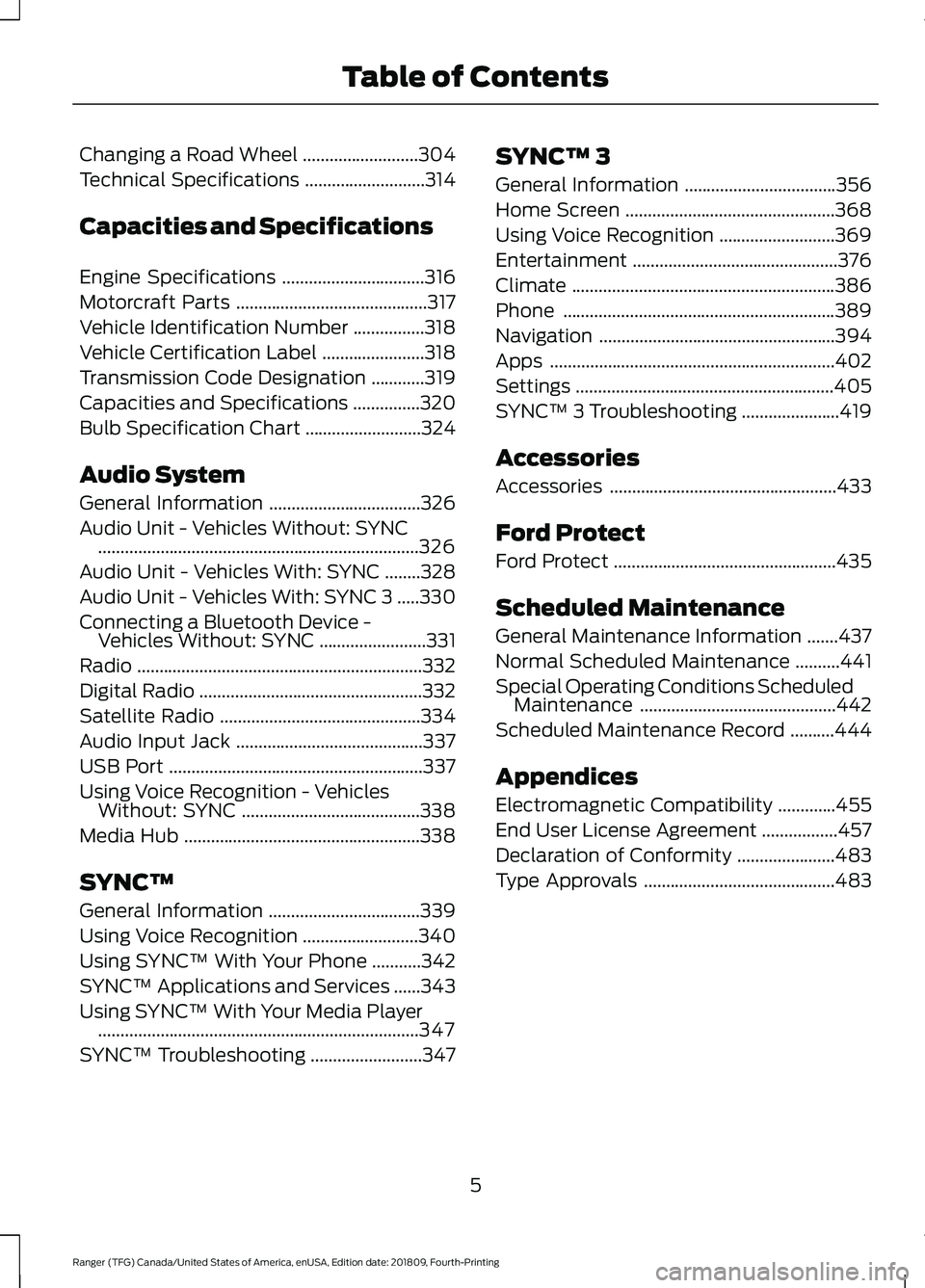 FORD RANGER 2019  Owners Manual Changing a Road Wheel
..........................304
Technical Specifications ...........................
314
Capacities and Specifications
Engine Specifications ................................
316
Mo