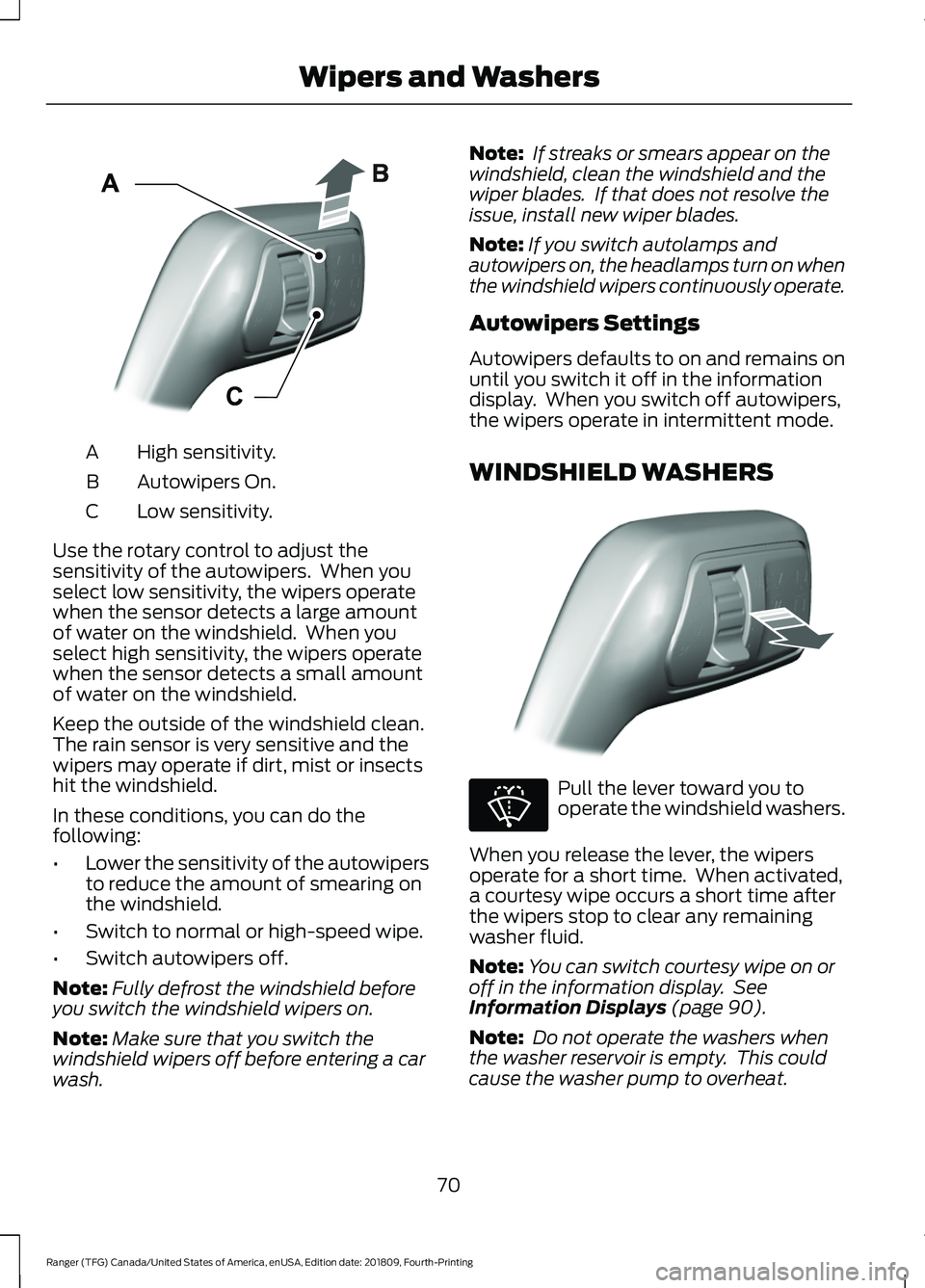 FORD RANGER 2019  Owners Manual High sensitivity.
A
Autowipers On.
B
Low sensitivity.
C
Use the rotary control to adjust the
sensitivity of the autowipers.  When you
select low sensitivity, the wipers operate
when the sensor detects