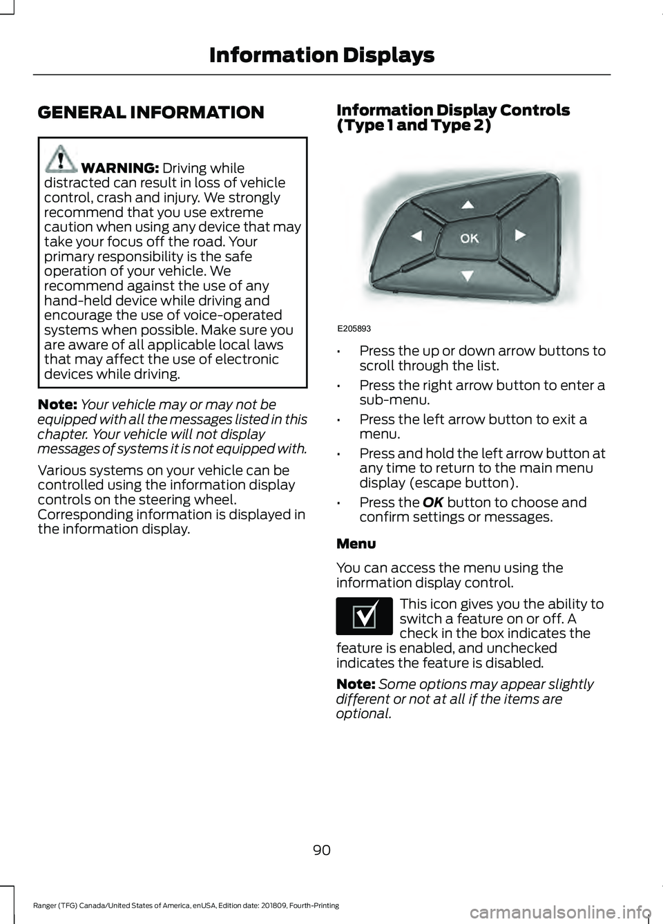 FORD RANGER 2019 Owners Manual GENERAL INFORMATION
WARNING: Driving while
distracted can result in loss of vehicle
control, crash and injury. We strongly
recommend that you use extreme
caution when using any device that may
take yo FORD RANGER 2019 Owners Manual GENERAL INFORMATION
WARNING: Driving while
distracted can result in loss of vehicle
control, crash and injury. We strongly
recommend that you use extreme
caution when using any device that may
take yo