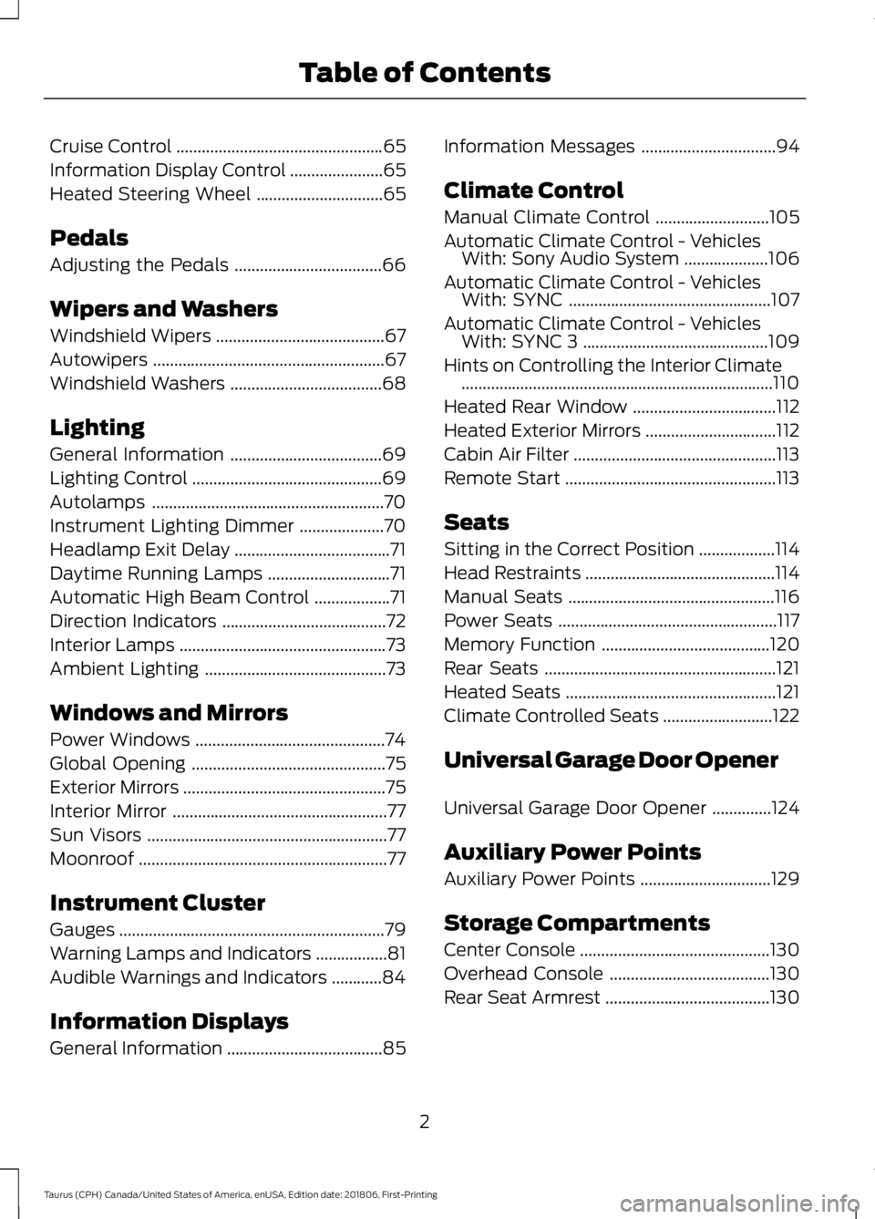 FORD TAURUS 2019  Owners Manual Cruise Control
.................................................65
Information Display Control ......................
65
Heated Steering Wheel ..............................
65
Pedals
Adjusting the Pe