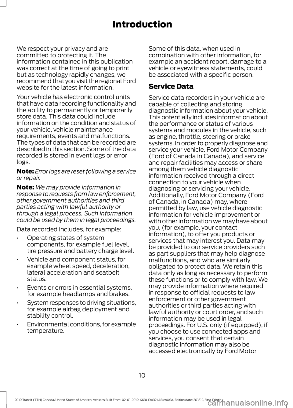 FORD TRANSIT 2019 Owners Manual We respect your privacy and are
committed to protecting it. The
information contained in this publication
was correct at the time of going to print
but as technology rapidly changes, we
recommend that FORD TRANSIT 2019 Owners Manual We respect your privacy and are
committed to protecting it. The
information contained in this publication
was correct at the time of going to print
but as technology rapidly changes, we
recommend that