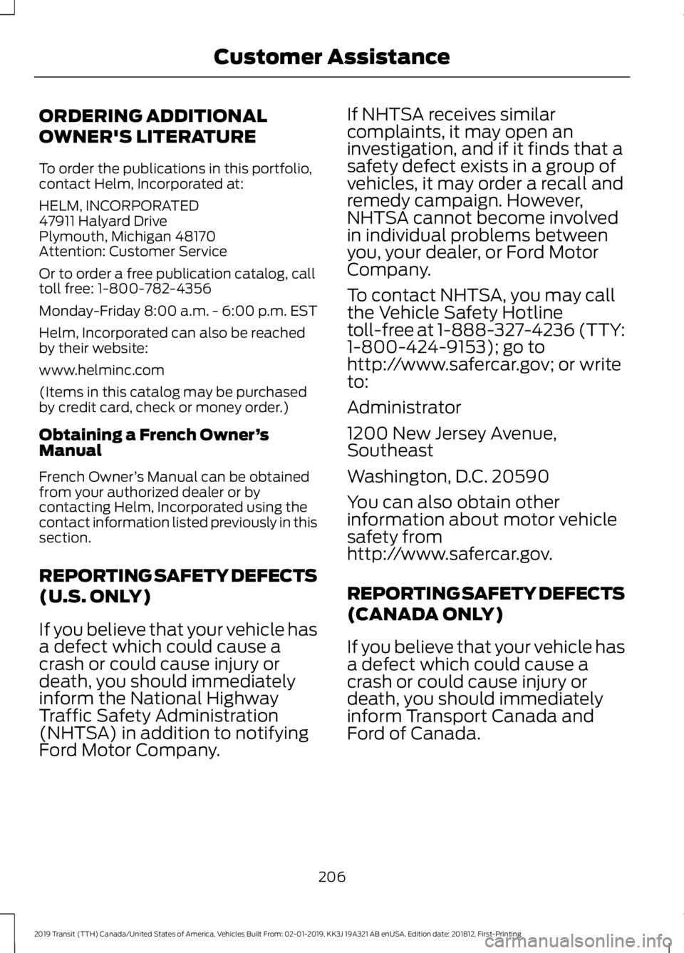 FORD TRANSIT 2019  Owners Manual ORDERING ADDITIONAL
OWNER'S LITERATURE
To order the publications in this portfolio,
contact Helm, Incorporated at:
HELM, INCORPORATED
47911 Halyard Drive
Plymouth, Michigan 48170
Attention: Custom