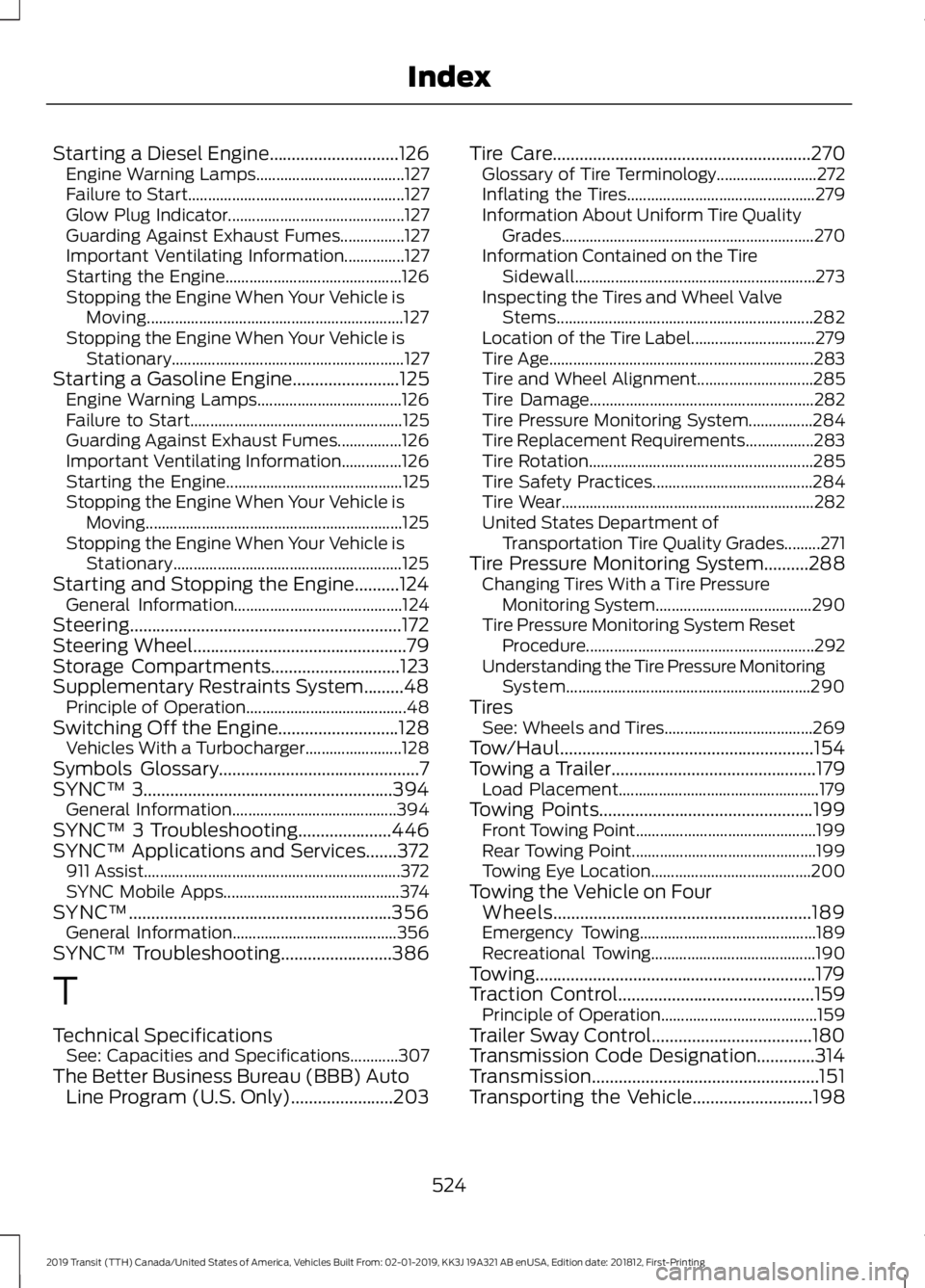 FORD TRANSIT 2019  Owners Manual Starting a Diesel Engine.............................126
Engine Warning Lamps..................................... 127
Failure to Start...................................................... 127
Glow P