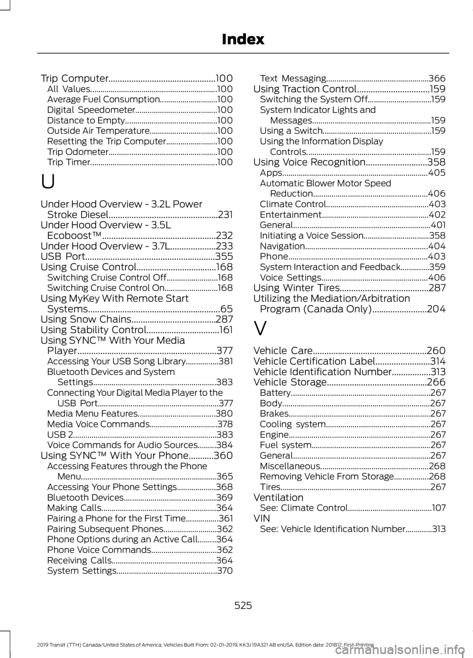 FORD TRANSIT 2019 Owners Manual Trip Computer...............................................100
All Values.............................................................. 100
Average Fuel Consumption............................ 100
Di FORD TRANSIT 2019 Owners Manual Trip Computer...............................................100
All Values.............................................................. 100
Average Fuel Consumption............................ 100
Di