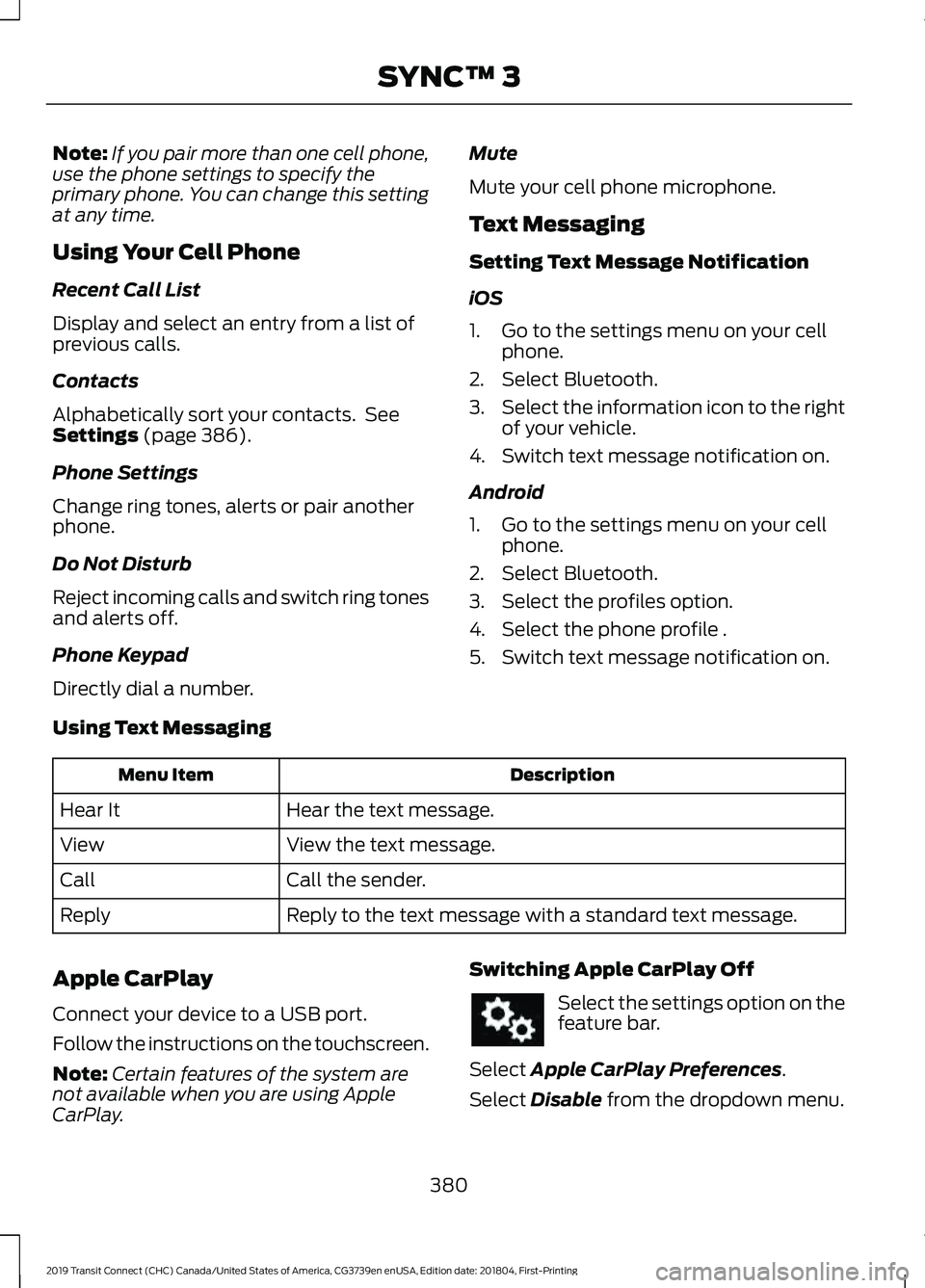 FORD TRANSIT CONNECT 2019 User Guide Note:
If you pair more than one cell phone,
use the phone settings to specify the
primary phone. You can change this setting
at any time.
Using Your Cell Phone
Recent Call List
Display and select an e FORD TRANSIT CONNECT 2019 User Guide Note:
If you pair more than one cell phone,
use the phone settings to specify the
primary phone. You can change this setting
at any time.
Using Your Cell Phone
Recent Call List
Display and select an e