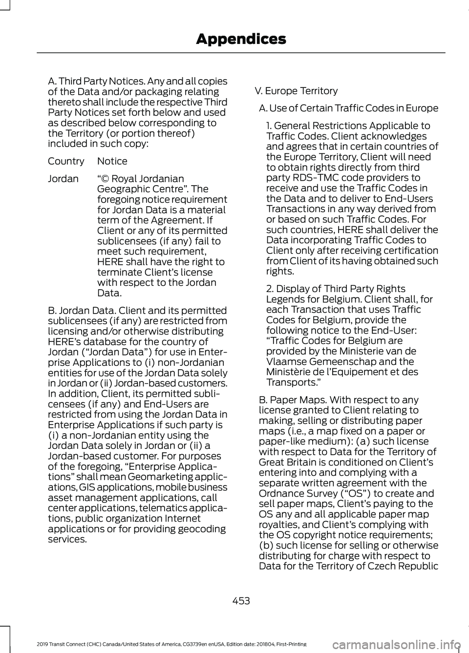 FORD TRANSIT CONNECT 2019 Owners Manual A. Third Party Notices. Any and all copies
of the Data and/or packaging relating
thereto shall include the respective Third
Party Notices set forth below and used
as described below corresponding to
t FORD TRANSIT CONNECT 2019 Owners Manual A. Third Party Notices. Any and all copies
of the Data and/or packaging relating
thereto shall include the respective Third
Party Notices set forth below and used
as described below corresponding to
t