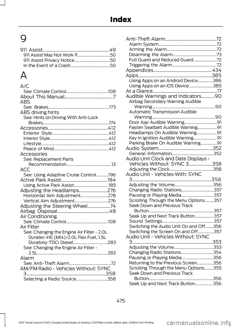 FORD TRANSIT CONNECT 2019 Owners Manual 9
911 Assist...........................................................49
911 Assist May Not Work If................................ 50
911 Assist Privacy Notice................................... 50
FORD TRANSIT CONNECT 2019 Owners Manual 9
911 Assist...........................................................49
911 Assist May Not Work If................................ 50
911 Assist Privacy Notice................................... 50