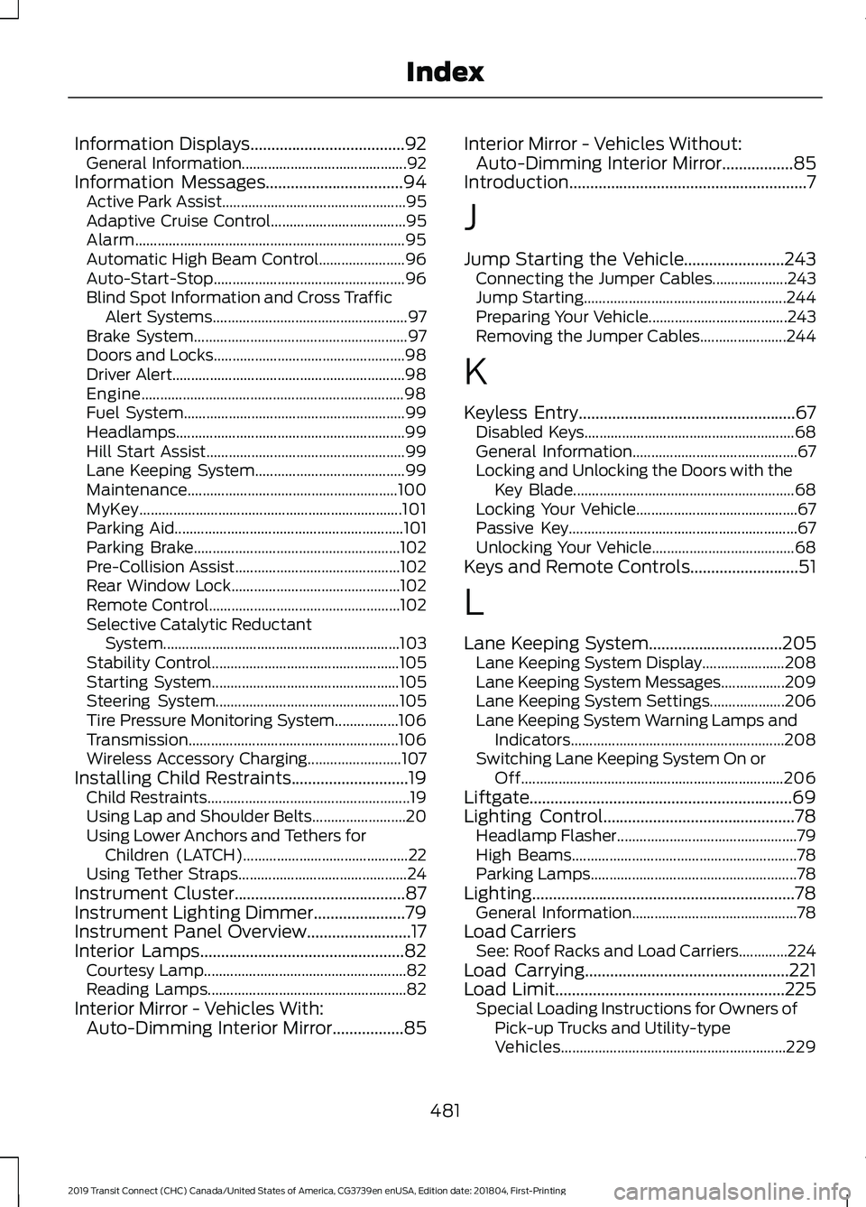FORD TRANSIT CONNECT 2019 Service Manual Information Displays.....................................92
General Information............................................ 92
Information Messages.................................94
Active Park Assis FORD TRANSIT CONNECT 2019 Service Manual Information Displays.....................................92
General Information............................................ 92
Information Messages.................................94
Active Park Assis
