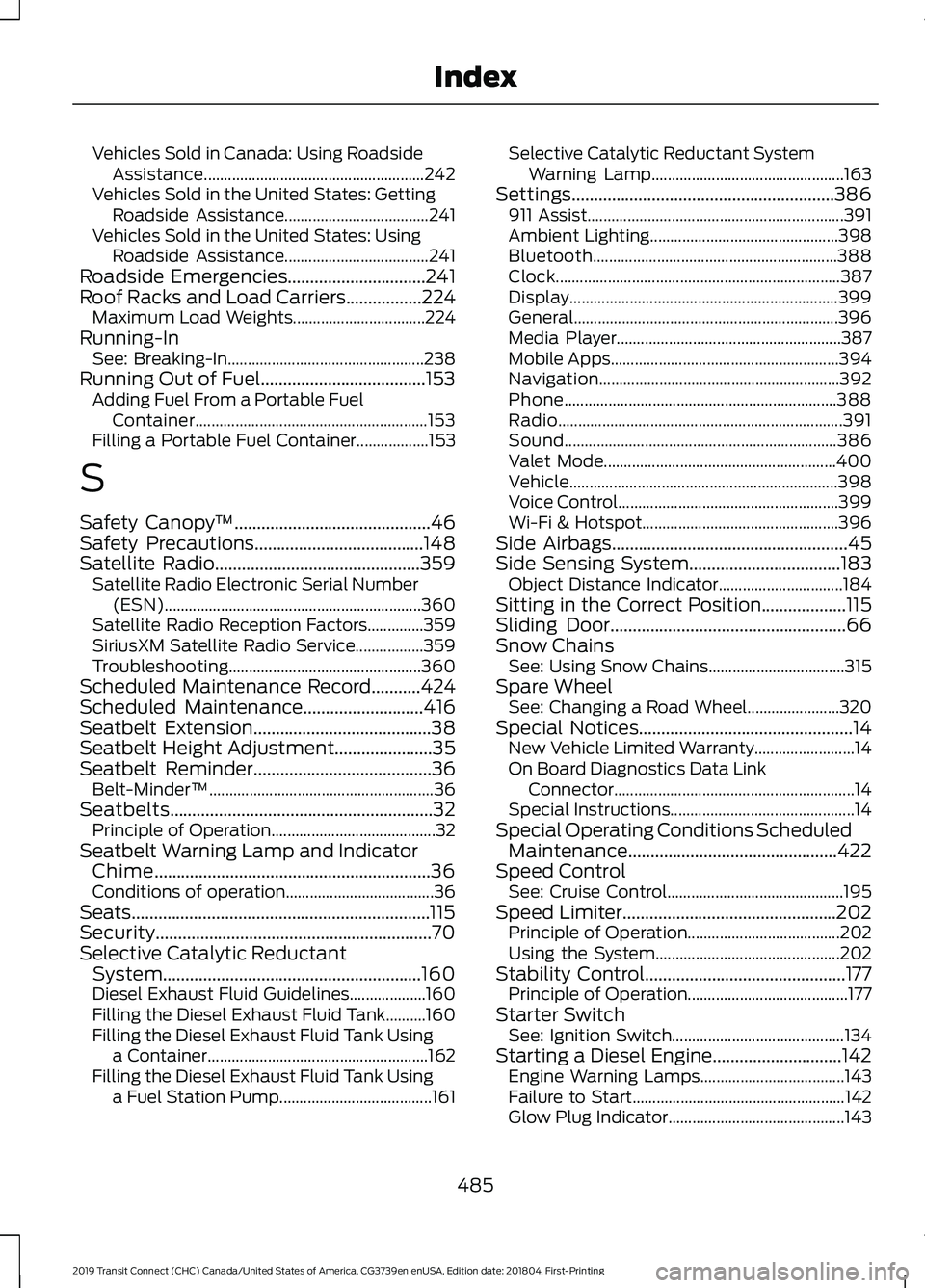 FORD TRANSIT CONNECT 2019 User Guide Vehicles Sold in Canada: Using Roadside
Assistance....................................................... 242
Vehicles Sold in the United States: Getting Roadside Assistance........................... FORD TRANSIT CONNECT 2019 User Guide Vehicles Sold in Canada: Using Roadside
Assistance....................................................... 242
Vehicles Sold in the United States: Getting Roadside Assistance...........................