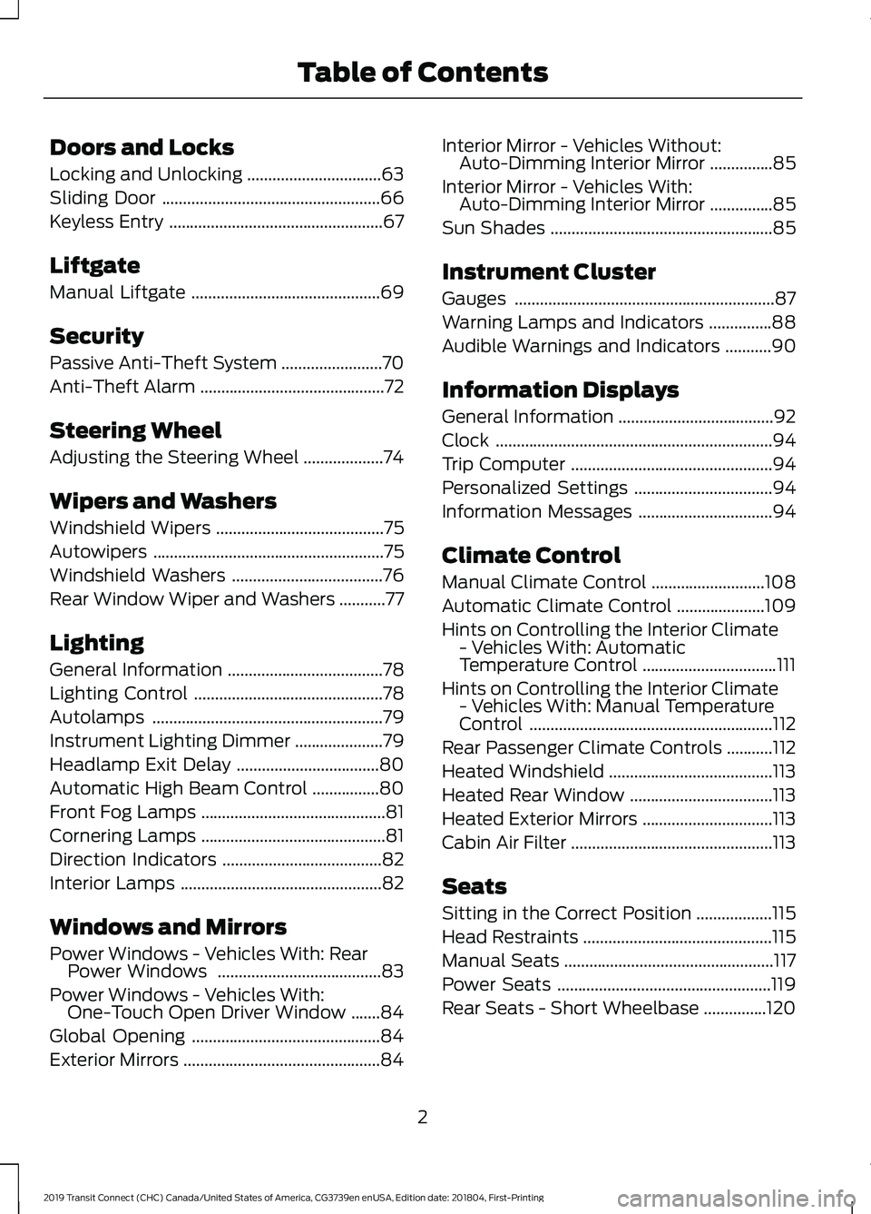 FORD TRANSIT CONNECT 2019  Owners Manual Doors and Locks
Locking and Unlocking
................................63
Sliding Door ....................................................
66
Keyless Entry ............................................